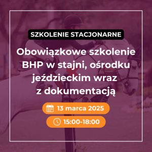 Obowiązkowe szkolenie BHP w stajni, ośrodku jeździeckim wraz z dokumentacją